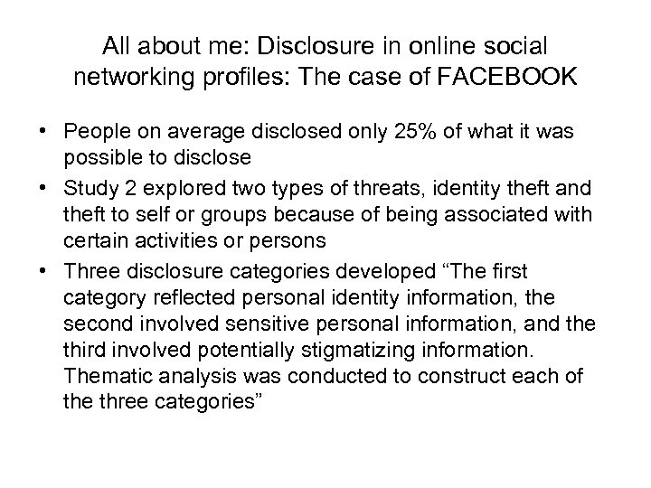 All about me: Disclosure in online social networking profiles: The case of FACEBOOK •