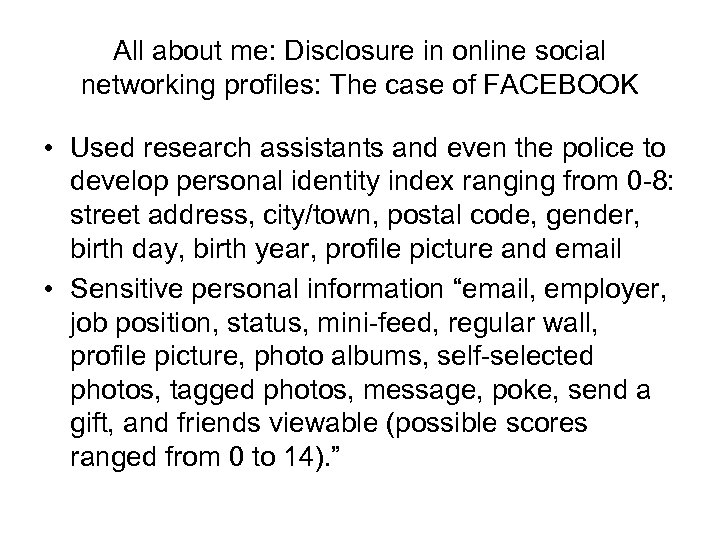 All about me: Disclosure in online social networking profiles: The case of FACEBOOK •