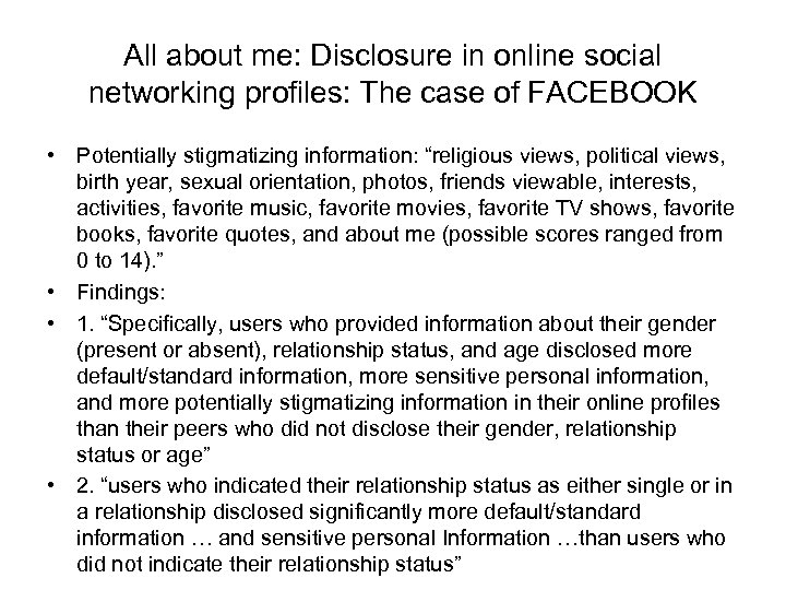 All about me: Disclosure in online social networking profiles: The case of FACEBOOK •