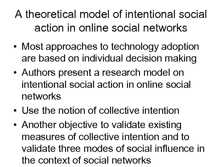 A theoretical model of intentional social action in online social networks • Most approaches