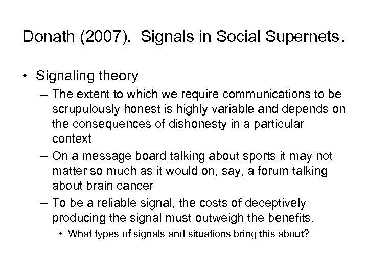 Donath (2007). Signals in Social Supernets. • Signaling theory – The extent to which