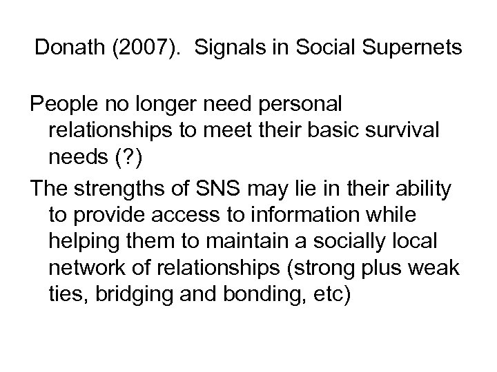 Donath (2007). Signals in Social Supernets People no longer need personal relationships to meet