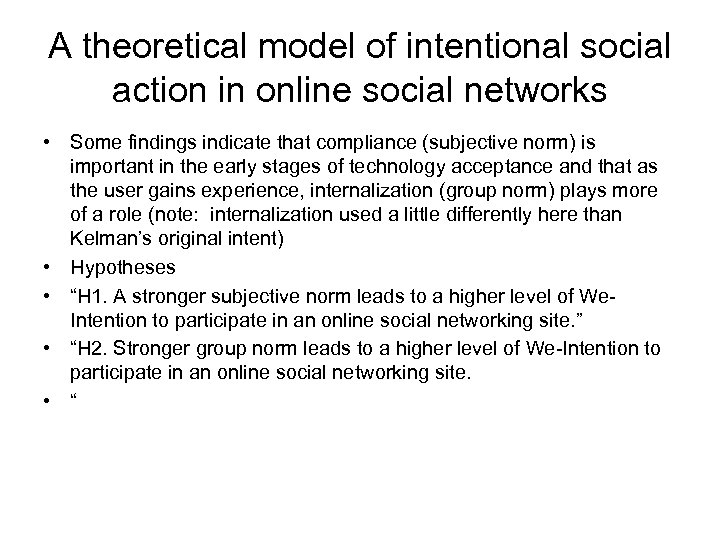 A theoretical model of intentional social action in online social networks • Some findings