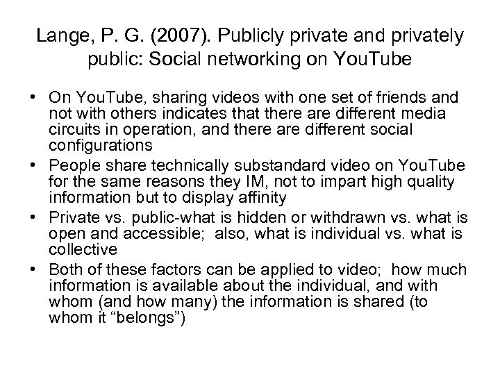 Lange, P. G. (2007). Publicly private and privately public: Social networking on You. Tube