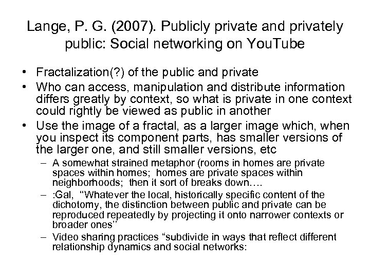 Lange, P. G. (2007). Publicly private and privately public: Social networking on You. Tube