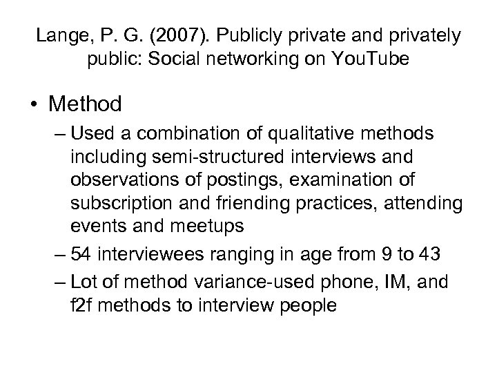 Lange, P. G. (2007). Publicly private and privately public: Social networking on You. Tube