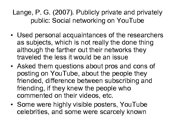 Lange, P. G. (2007). Publicly private and privately public: Social networking on You. Tube