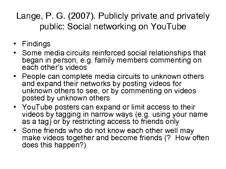 Lange, P. G. (2007). Publicly private and privately public: Social networking on You. Tube