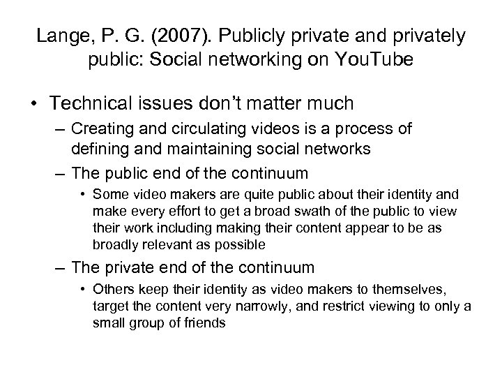 Lange, P. G. (2007). Publicly private and privately public: Social networking on You. Tube