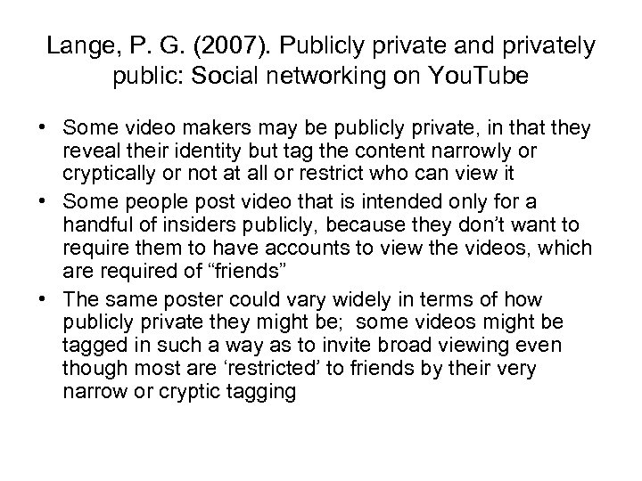 Lange, P. G. (2007). Publicly private and privately public: Social networking on You. Tube