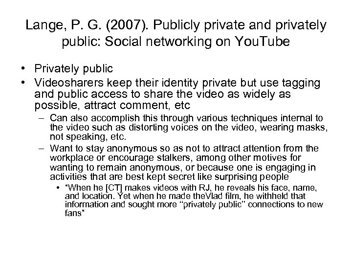 Lange, P. G. (2007). Publicly private and privately public: Social networking on You. Tube