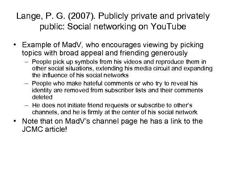 Lange, P. G. (2007). Publicly private and privately public: Social networking on You. Tube