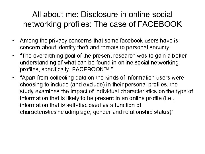 All about me: Disclosure in online social networking profiles: The case of FACEBOOK •