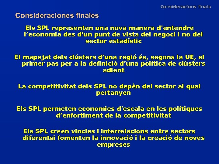 Consideracions finals Consideraciones finales Els SPL representen una nova manera d'entendre l’economia des d’un