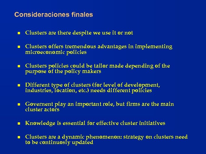 Consideraciones finales n Clusters are there despite we use it or not n Clusters