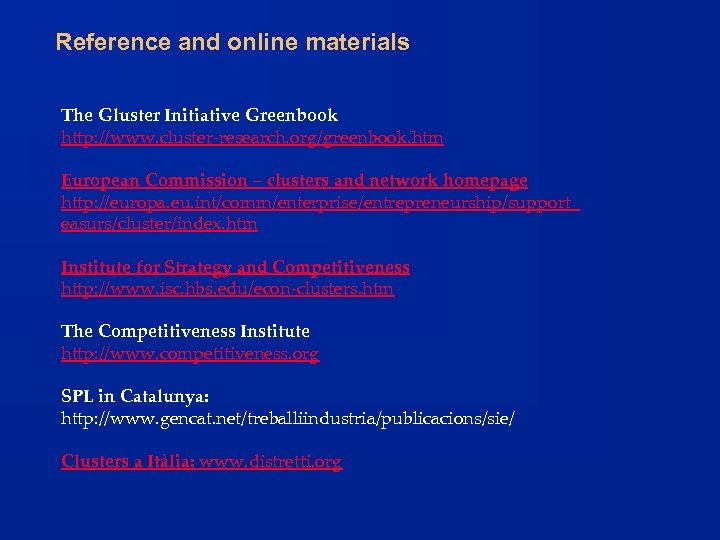 Reference and online materials The Gluster Initiative Greenbook http: //www. cluster-research. org/greenbook. htm European