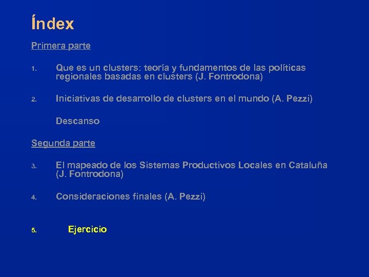 Índex Primera parte 1. Que es un clusters: teoría y fundamentos de las políticas