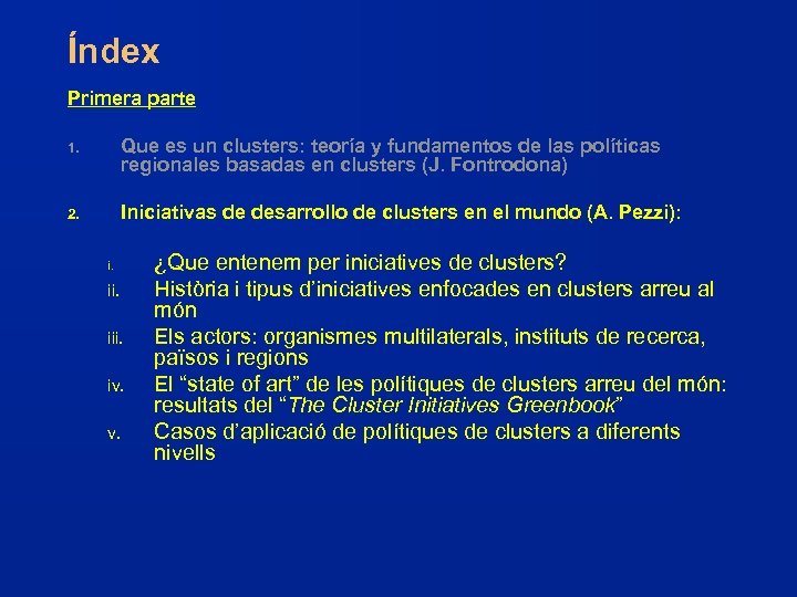 Índex Primera parte 1. Que es un clusters: teoría y fundamentos de las políticas