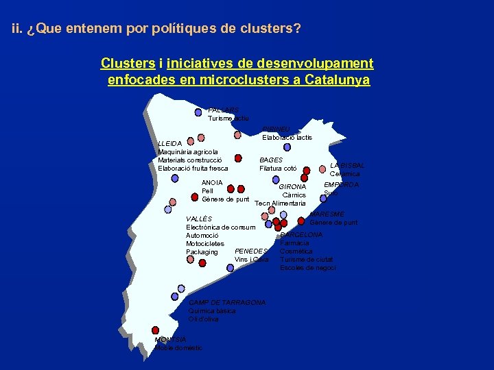 ii. ¿Que entenem por polítiques de clusters? Clusters i iniciatives de desenvolupament enfocades en