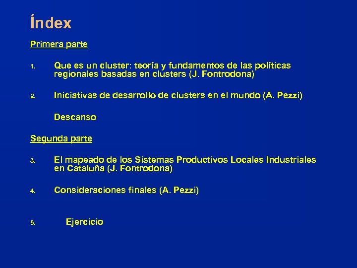 Índex Primera parte 1. Que es un cluster: teoría y fundamentos de las políticas