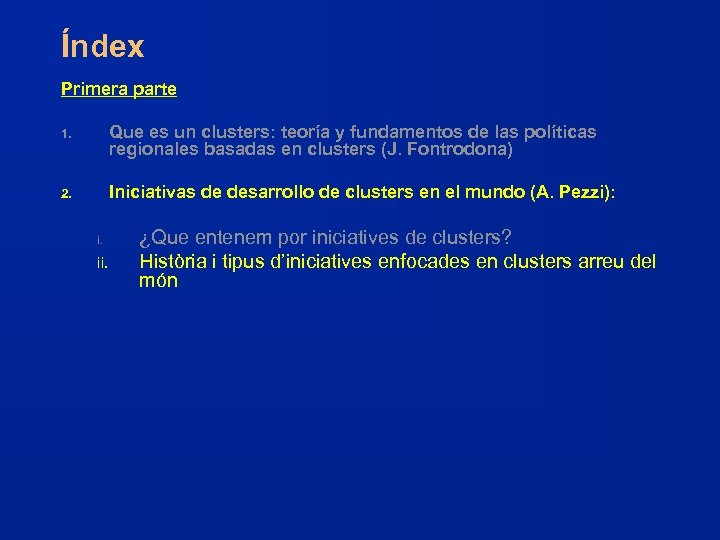 Índex Primera parte 1. Que es un clusters: teoría y fundamentos de las políticas