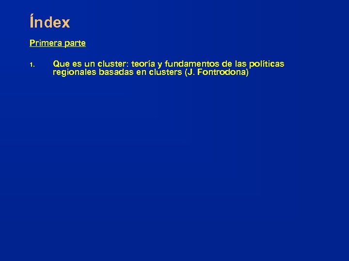 Índex Primera parte 1. Que es un cluster: teoría y fundamentos de las políticas