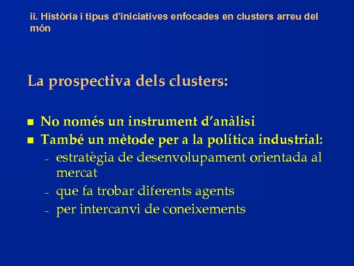 ii. Història i tipus d’iniciatives enfocades en clusters arreu del món La prospectiva dels