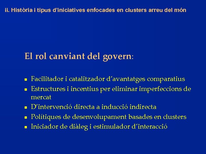 ii. Història i tipus d’iniciatives enfocades en clusters arreu del món El rol canviant