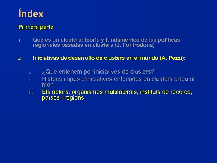 Índex Primera parte 1. Que es un clusters: teoría y fundamentos de las políticas