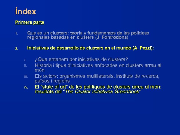 Índex Primera parte 1. Que es un clusters: teoría y fundamentos de las políticas