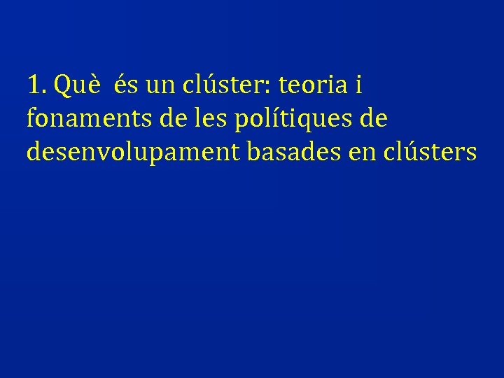 1. Què és un clúster: teoria i fonaments de les polítiques de desenvolupament basades