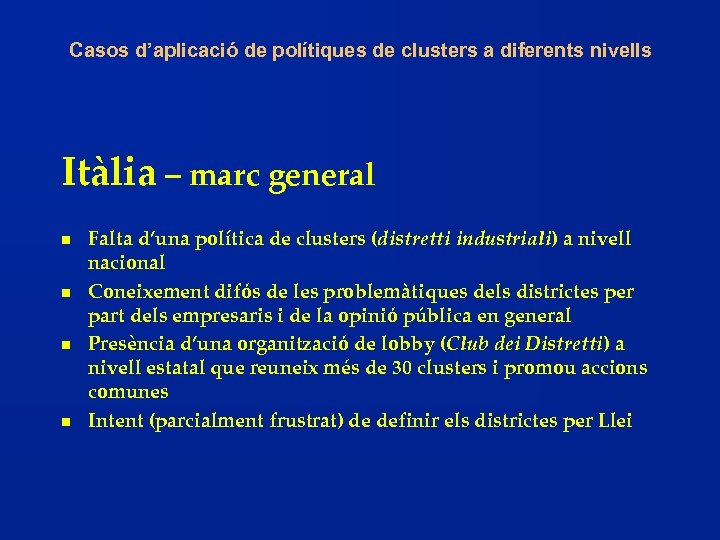 Casos d’aplicació de polítiques de clusters a diferents nivells Itàlia – marc general n