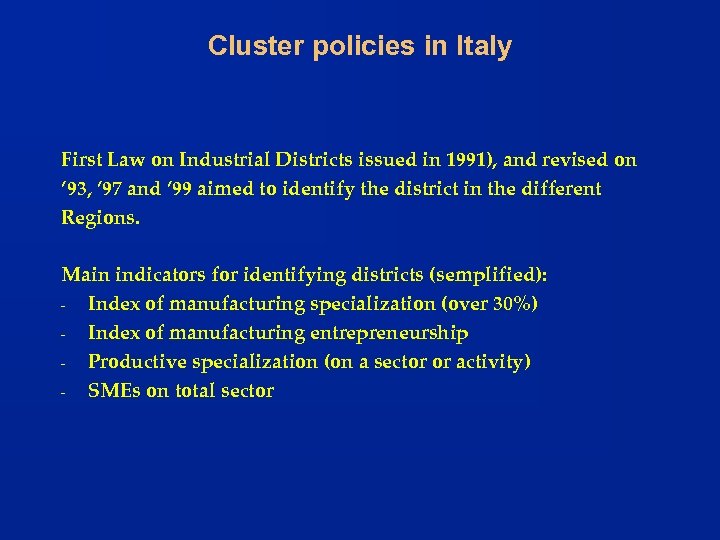 Cluster policies in Italy First Law on Industrial Districts issued in 1991), and revised