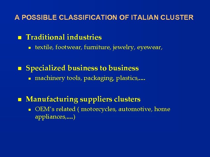 A POSSIBLE CLASSIFICATION OF ITALIAN CLUSTER n Traditional industries n n Specialized business to