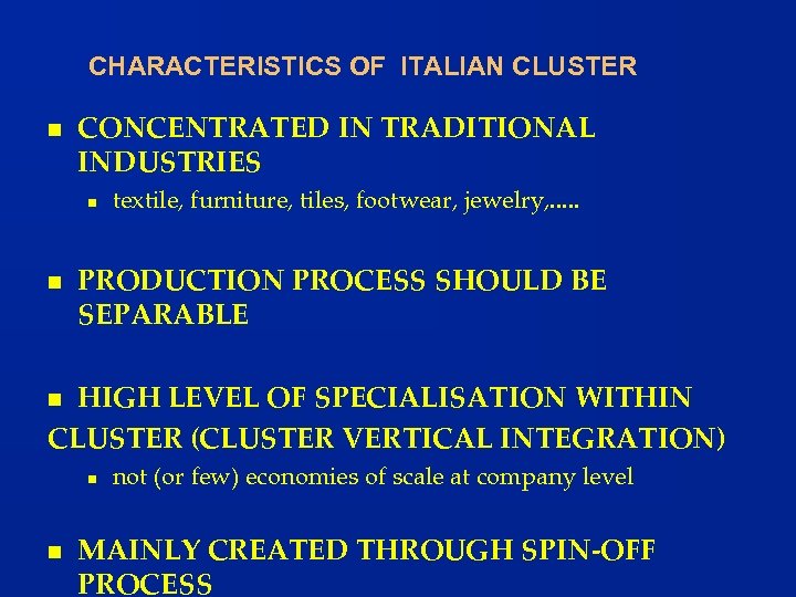 CHARACTERISTICS OF ITALIAN CLUSTER n CONCENTRATED IN TRADITIONAL INDUSTRIES n n textile, furniture, tiles,