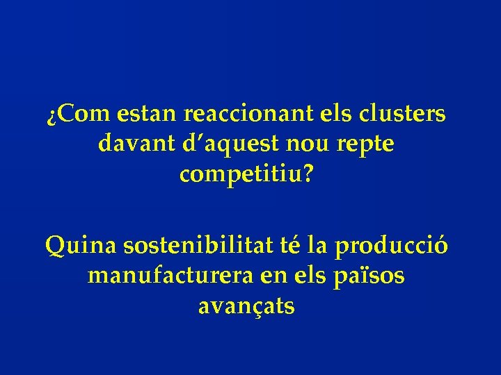 ¿Com estan reaccionant els clusters davant d’aquest nou repte competitiu? Quina sostenibilitat té la