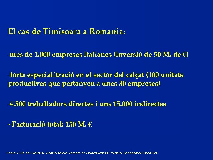 El cas de Timisoara a Romania: -més de 1. 000 empreses italianes (inversió de