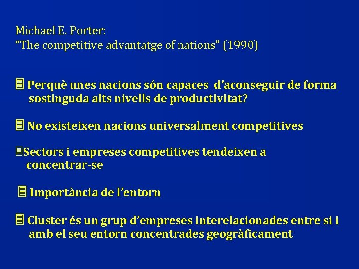 Michael E. Porter: “The competitive advantatge of nations” (1990) Perquè unes nacions són capaces