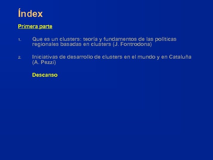 Índex Primera parte 1. Que es un clusters: teoría y fundamentos de las políticas