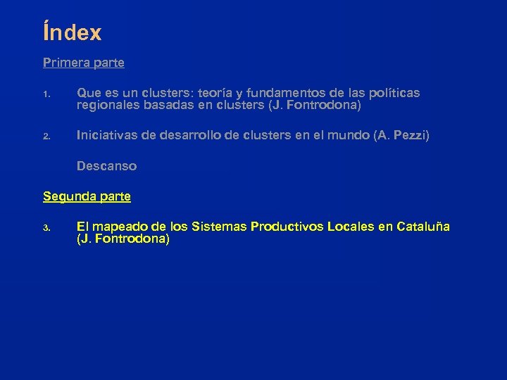 Índex Primera parte 1. Que es un clusters: teoría y fundamentos de las políticas