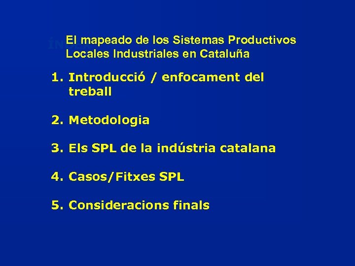 El mapeado de los Sistemas Productivos ÍNDEX Locales Industriales en Cataluña 1. Introducció /