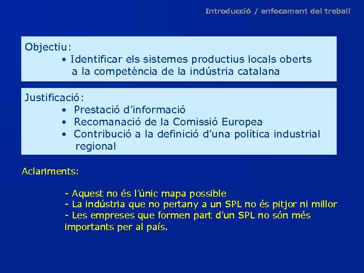 Introducció / enfocament del treball Objectiu: • Identificar els sistemes productius locals oberts a