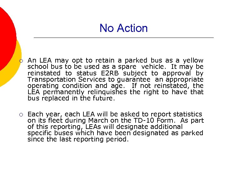 No Action ¡ An LEA may opt to retain a parked bus as a
