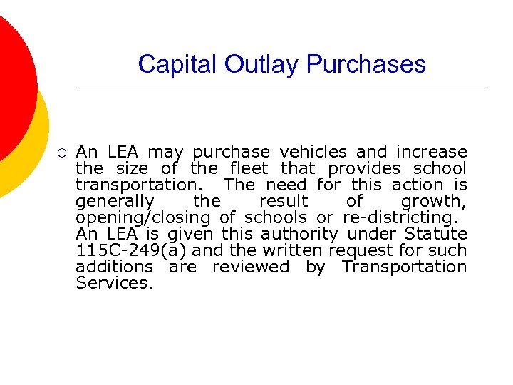 Capital Outlay Purchases ¡ An LEA may purchase vehicles and increase the size of