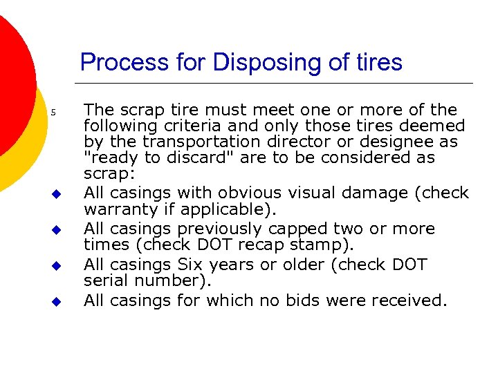 Process for Disposing of tires 5 u u The scrap tire must meet one