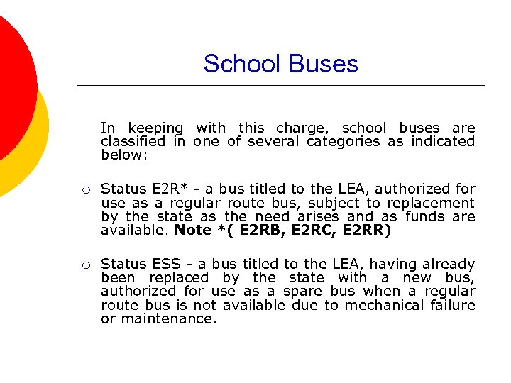 School Buses In keeping with this charge, school buses are classified in one of