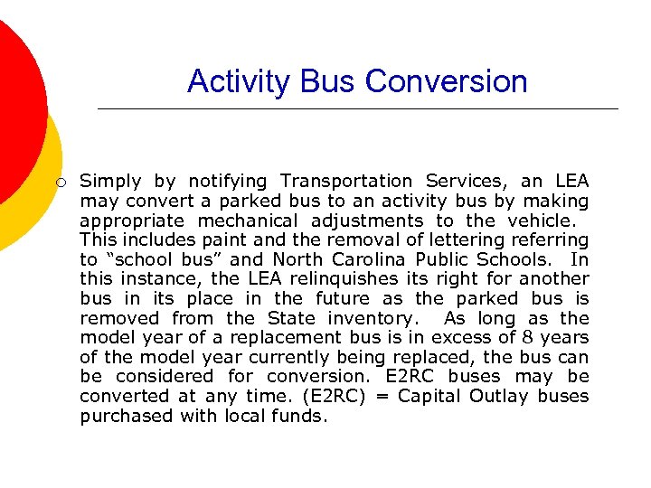 Activity Bus Conversion ¡ Simply by notifying Transportation Services, an LEA may convert a