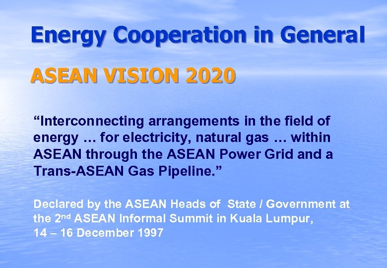 Energy Cooperation in General ASEAN VISION 2020 “Interconnecting arrangements in the field of energy