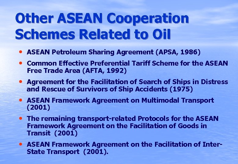 Other ASEAN Cooperation Schemes Related to Oil • ASEAN Petroleum Sharing Agreement (APSA, 1986)