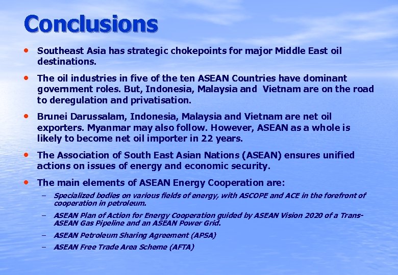 Conclusions • Southeast Asia has strategic chokepoints for major Middle East oil destinations. •